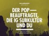 der popbeauftragte, die ig subkultur und du