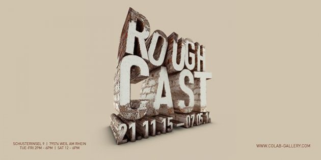 Rough Cast, November, Expo, Schusterinsel, Weil am Rhein, Colab Gallery,